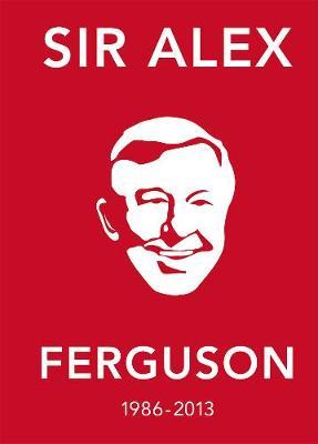 The Alex Ferguson Quote Book : The Greatest Manager in His Own Words