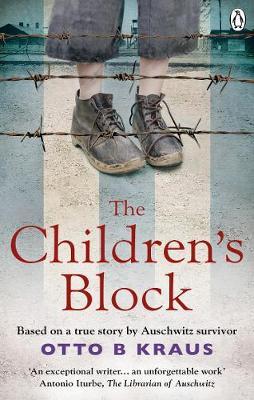 The Children's Block : Based on a true story by an Auschwitz survivor