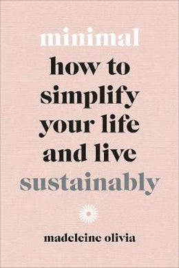 Minimal : How to simplify your life and live sustainably /H - BookMarket