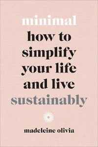 Minimal : How to simplify your life and live sustainably /H - BookMarket