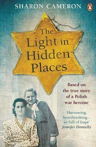 The Light in Hidden Places : Based on the true story of war heroine Stefania Podgorska