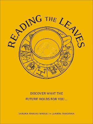 Reading The Leaves : Discover what the future holds for you, through a cup of your favourite brew