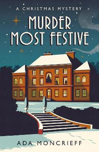 Murder Most Festive : An unputdownable Christmas mystery