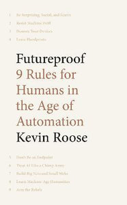 Futureproof : 9 Rules for Humans in the Age of Automation