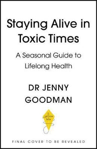 Staying Alive in Toxic Times : A Seasonal Guide to Lifelong Health /H - BookMarket