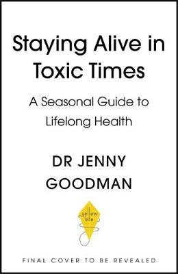 Staying Alive in Toxic Times : A Seasonal Guide to Lifelong Health /H - BookMarket