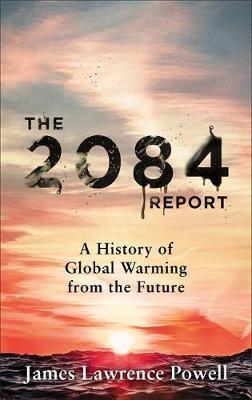 The 2084 Report : A History of Global Warming from the Future