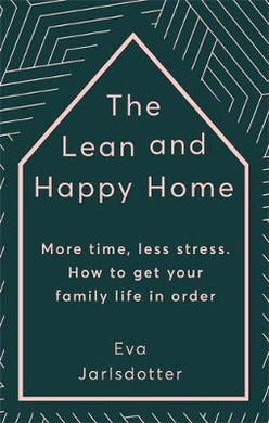 The Lean and Happy Home : More time, less stress. How to get your family life in order - BookMarket