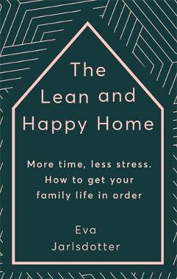 The Lean and Happy Home : More time, less stress. How to get your family life in order - BookMarket