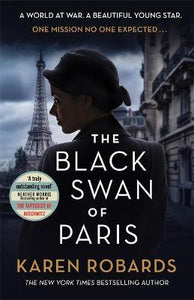 The Black Swan of Paris : The heart-breaking, gripping historical thriller for fans of Heather Morris