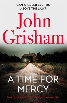 A Time for Mercy : John Grisham's Latest No. 1 Bestseller