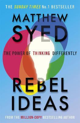 Rebel Ideas : The Power of Thinking Differently