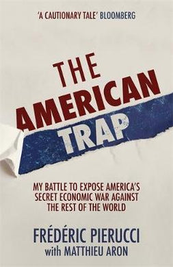 The American Trap : My battle to expose America's secret economic war against the rest of the world - BookMarket