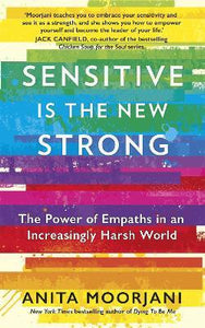 Sensitive is the New Strong : The Power of Empaths in an Increasingly Harsh World