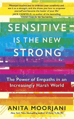 Sensitive is the New Strong : The Power of Empaths in an Increasingly Harsh World