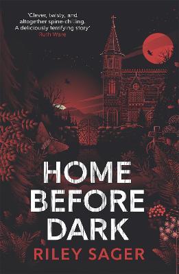 Home Before Dark : 'Clever, twisty, spine-chilling' Ruth Ware