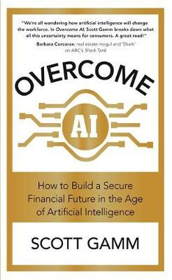 Overcome AI : How to Build a Secure Financial Future in the Age of Artificial Intelligence