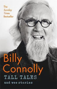 Tall Tales and Wee Stories : The Best of Billy Connolly