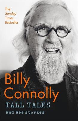 Tall Tales and Wee Stories : The Best of Billy Connolly