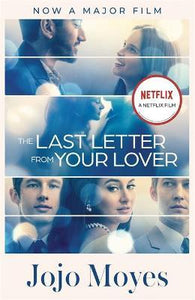 The Last Letter from Your Lover : Now a major motion picture starring Felicity Jones and Shailene Woodley