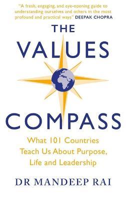 The Values Compass : [*THE SUNDAY TIMES BUSINESS BESTSELLER*] What 101 Countries Teach Us About Purpose, Life and Leadership