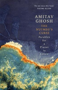 The Nutmeg's Curse : Parables for a Planet in Crisis