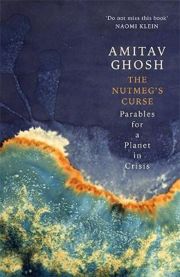 The Nutmeg's Curse : Parables for a Planet in Crisis