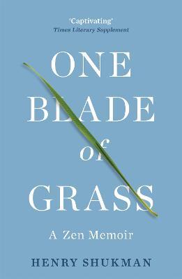 One Blade of Grass : A Zen Memoir
