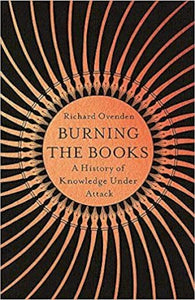 Burning the Books: RADIO 4 BOOK OF THE WEEK : A History of Knowledge Under Attack