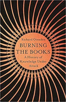 Burning the Books: RADIO 4 BOOK OF THE WEEK : A History of Knowledge Under Attack