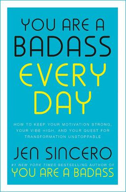 You Are a Badass Every Day : How to Keep Your Motivation Strong, Your Vibe High, and Your Quest for Transformation Unstoppable: The little gift book that will change your life! - BookMarket