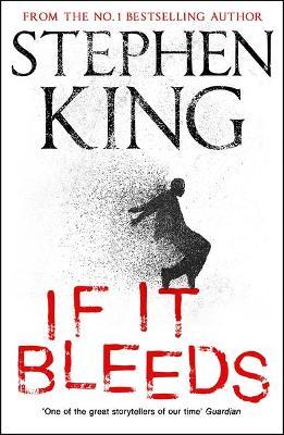 If It Bleeds : a stand-alone sequel to the No. 1 bestseller The Outsider, plus three irresistible novellas