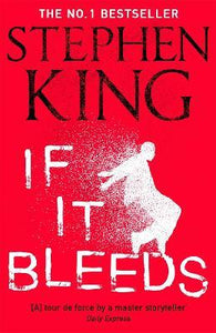 If It Bleeds : The No. 1 bestseller featuring a stand-alone sequel to THE OUTSIDER