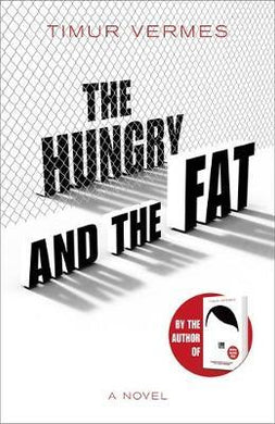 The Hungry and the Fat : A bold new satire by the author of LOOK WHO'S BACK - BookMarket