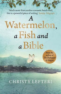 A Watermelon, a Fish and a Bible : A heartwarming tale of love amid war