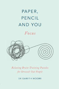 Paper, Pencil & You: Focus : Relaxing Brain Training Puzzles for Stressed-Out People