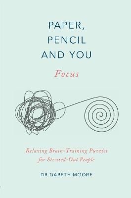 Paper, Pencil & You: Focus : Relaxing Brain Training Puzzles for Stressed-Out People