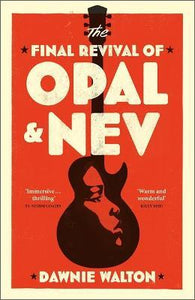 The Final Revival of Opal & Nev : Longlisted for the Women's Prize for Fiction 2022