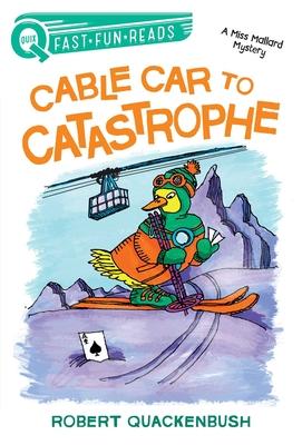 Cable Car to Catastrophe : A Miss Mallard Mystery