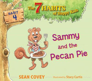 7 Habits : Sammy and the Pecan Pie, 4 : Habit 4