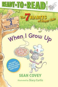 When I Grow Up : Habit 2 (Ready-to-Read Level 2)