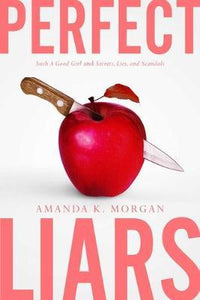 Perfect Liars : Such a Good Girl; Secrets, Lies, and Scandals