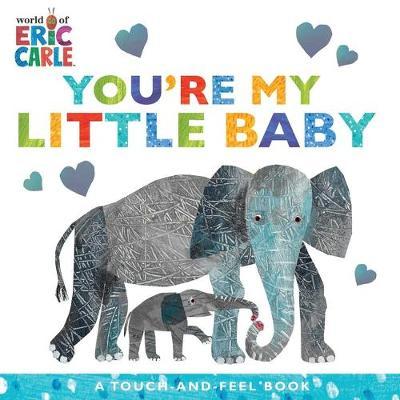 You're My Little Baby : A Touch-And-Feel Book