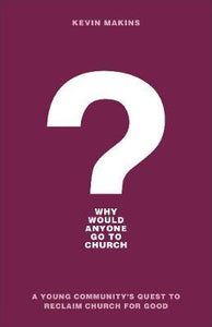 Why Would Anyone Go To Church?