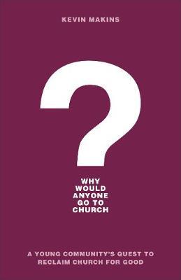 Why Would Anyone Go To Church?