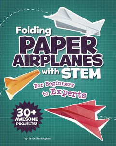Folding Paper Airplanes with STEM : For Beginners to Experts