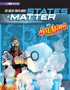 The Solid Truth about States of Matter with Max Axiom, Super Scientist : 4D