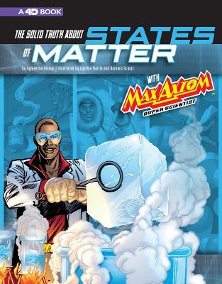The Solid Truth about States of Matter with Max Axiom, Super Scientist : 4D