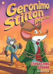 Geronimo Stilton Reporter #3 : Stop Acting Around