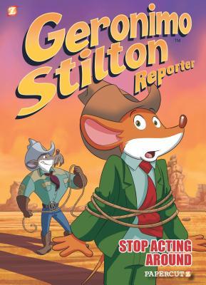 Geronimo Stilton Reporter #3 : Stop Acting Around